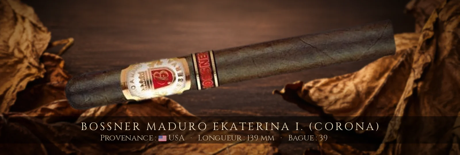 Bossner Maduro Ekaterina I. (Corona) — Bossner — USA