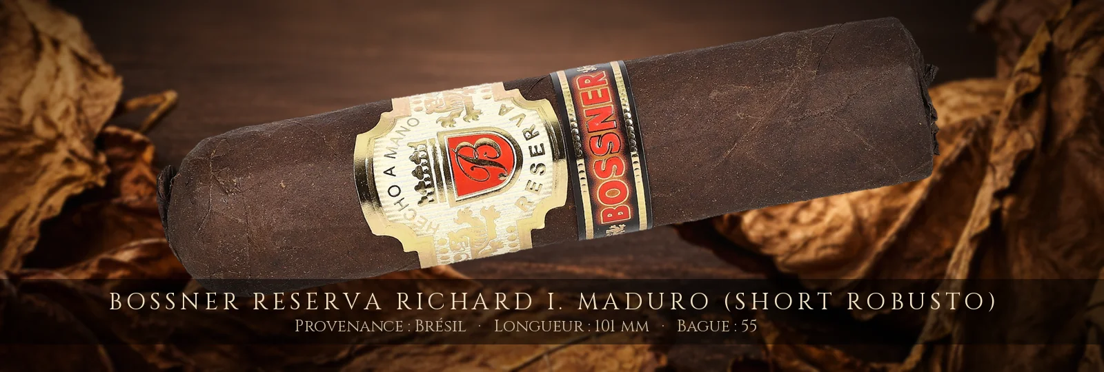 Bossner Reserva Richard I. Maduro (Short Robusto) — Bossner — Brésil