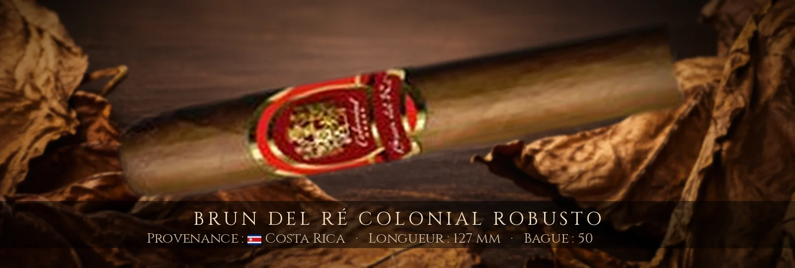Brun del Ré Colonial Robusto — Brun del Ré — Costa Rica