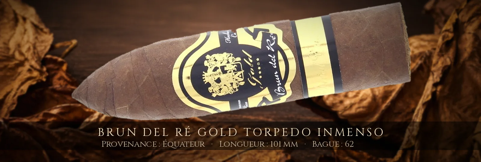 Brun del Ré Gold Torpedo Inmenso — Brun del Ré — Équateur