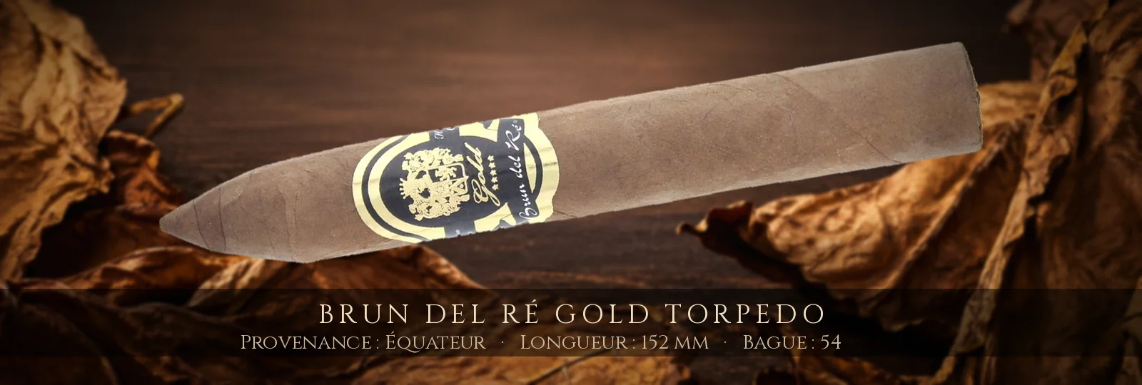 Brun del Ré Gold Torpedo — Brun del Ré — Équateur
