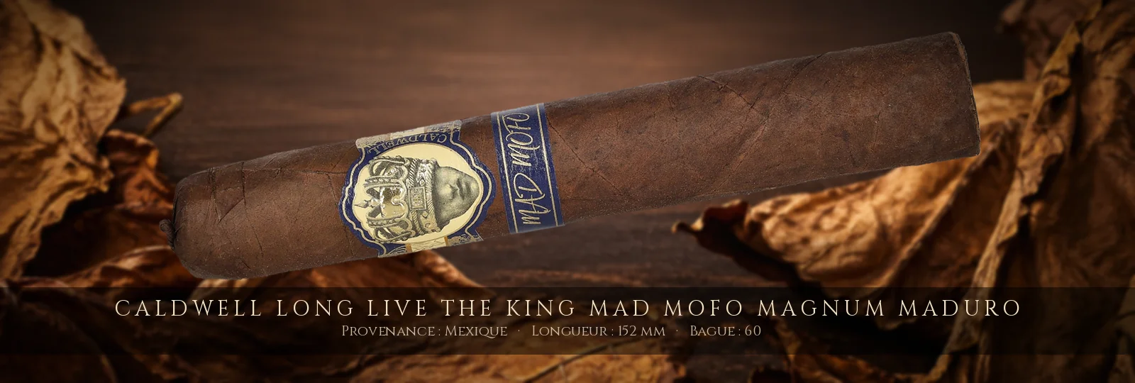 Caldwell Long Live the King Mad Mofo Magnum Maduro — Caldwell — Mexique