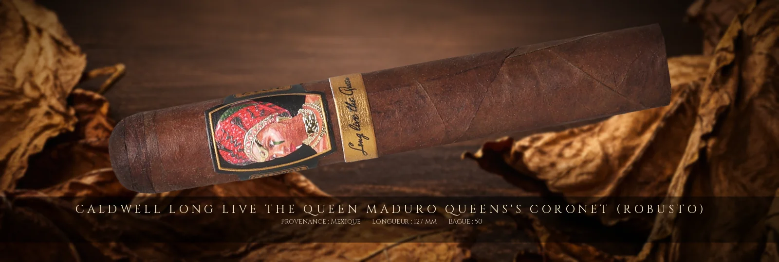 Caldwell Long live the Queen Maduro Queens's Coronet (Robusto) — Caldwell — Mexique