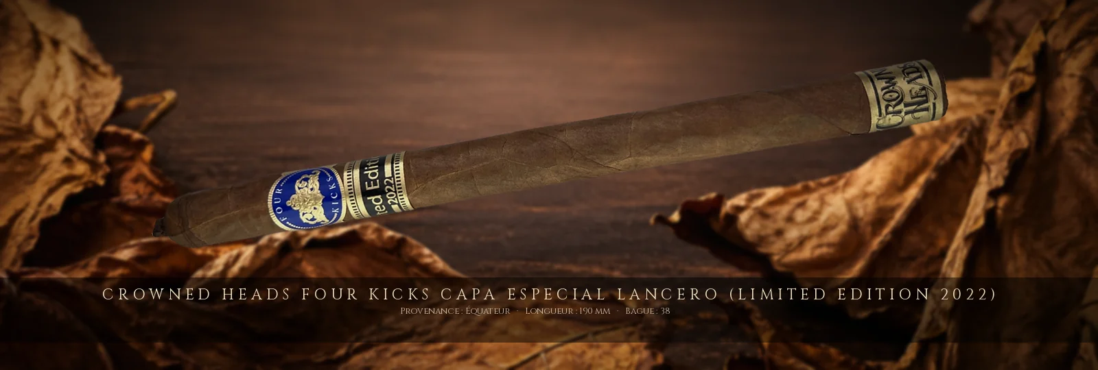 Crowned Heads Four Kicks Capa Especial Lancero (Limited Edition 2022) — Crowned Heads — Équateur