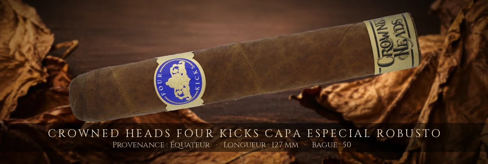 Crowned Heads Four Kicks Capa Especial Robusto — Crowned Heads — Équateur