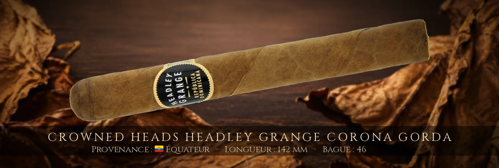 Crowned Heads Headley Grange Corona Gorda — Crowned Heads — Équateur