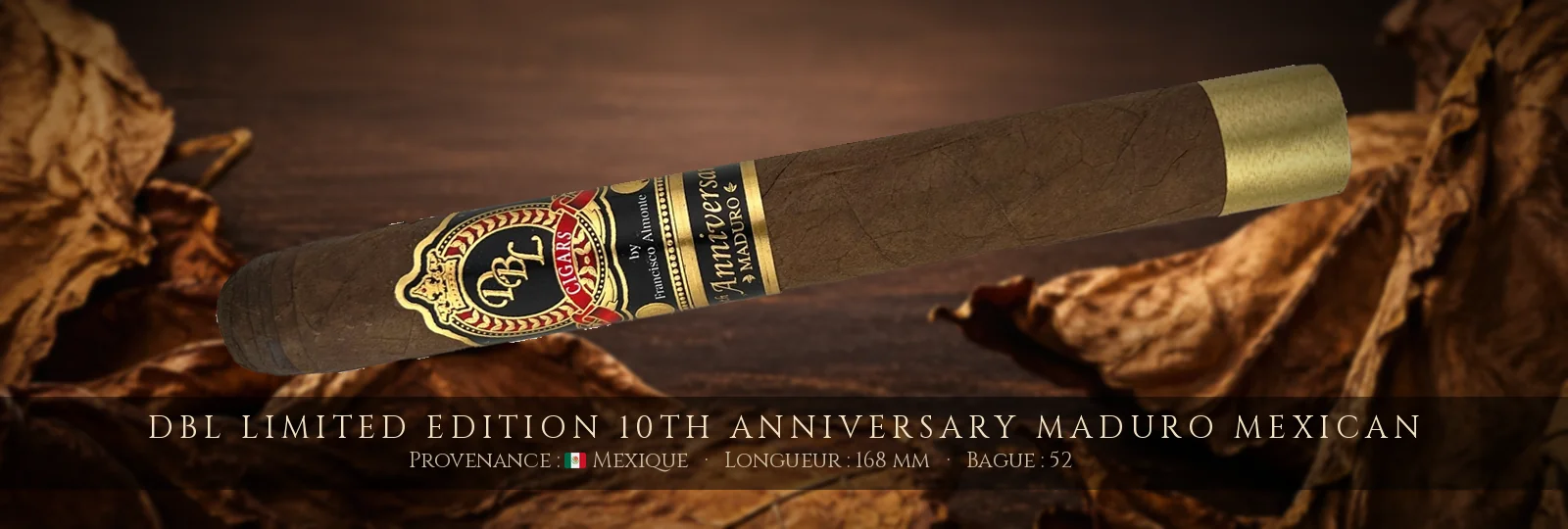 DBL Limited Edition 10th Anniversary Maduro Mexican — DBL — Mexique
