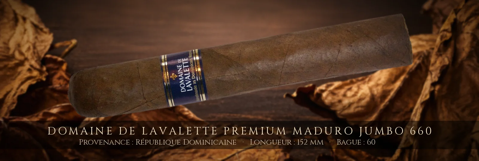 Domaine de Lavalette Premium Maduro Jumbo 660 — Domaine de Lavalette — République Dominicaine
