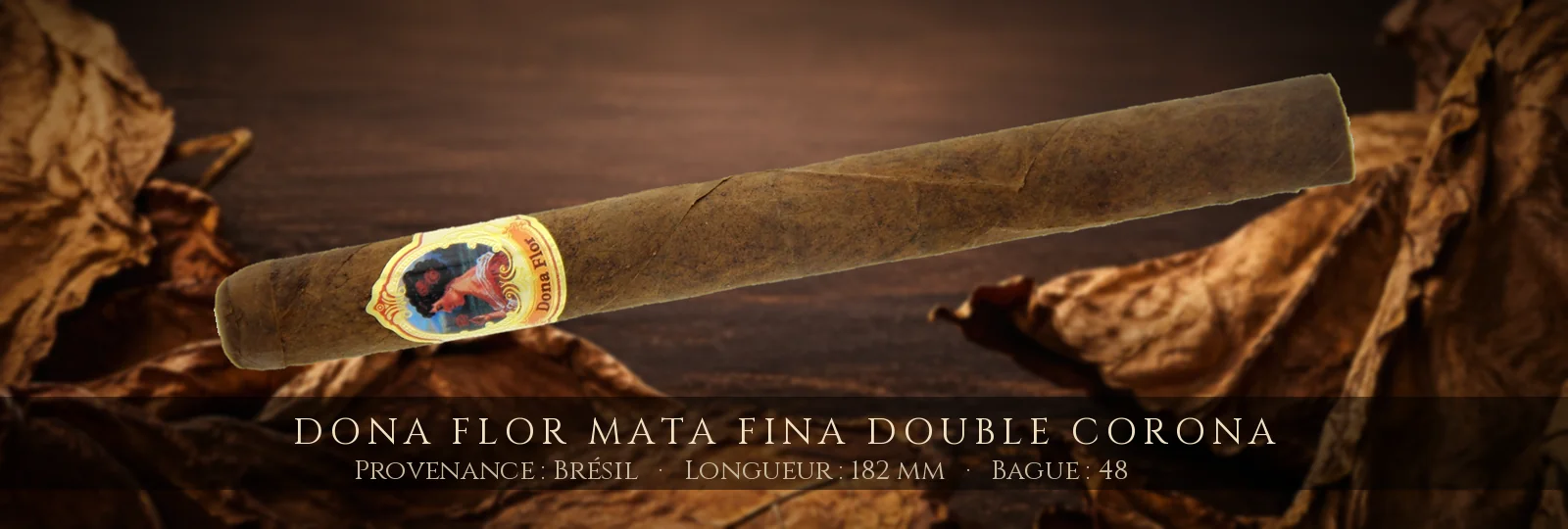 Dona Flor Mata Fina Double Corona — Dona Flor — Brésil