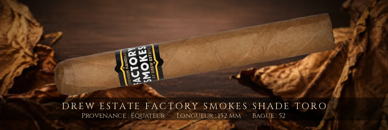 Drew Estate Factory Smokes Shade Toro — Drew Estate — Équateur