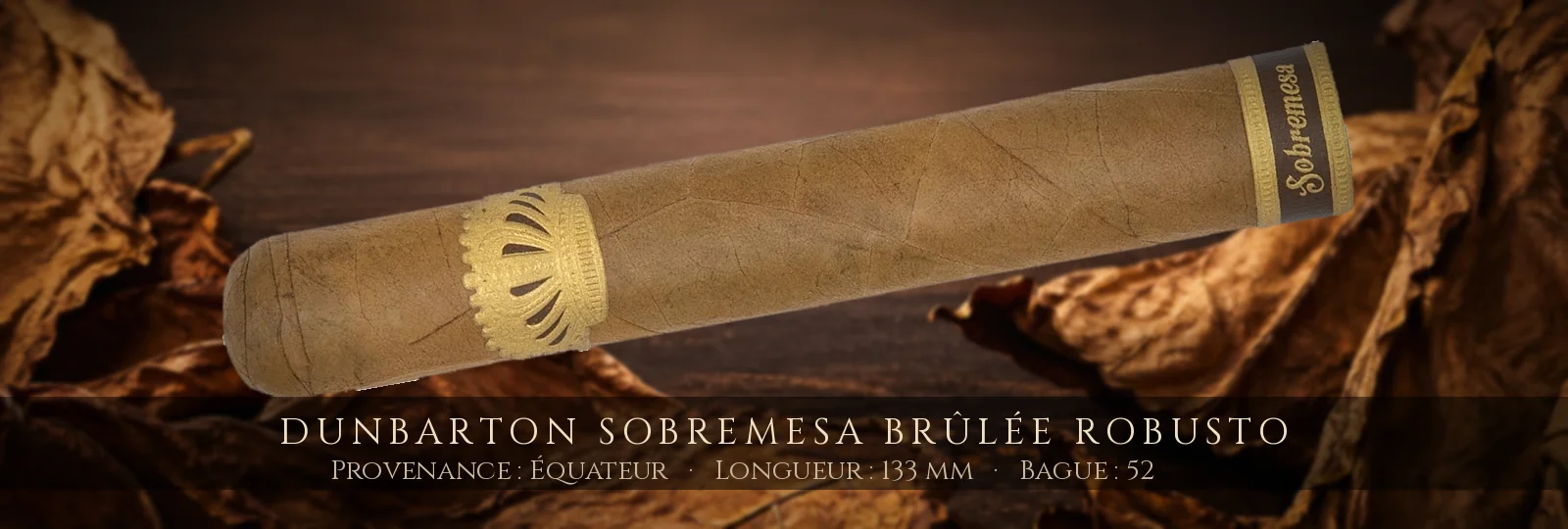 Dunbarton Sobremesa Brûlée Robusto — Dunbarton — Équateur