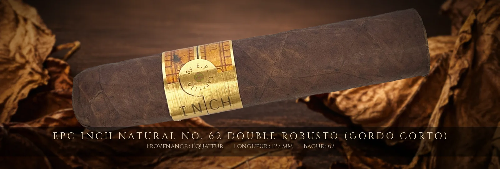 EPC INCH Natural No. 62 Double Robusto (Gordo Corto) — EPC — Équateur
