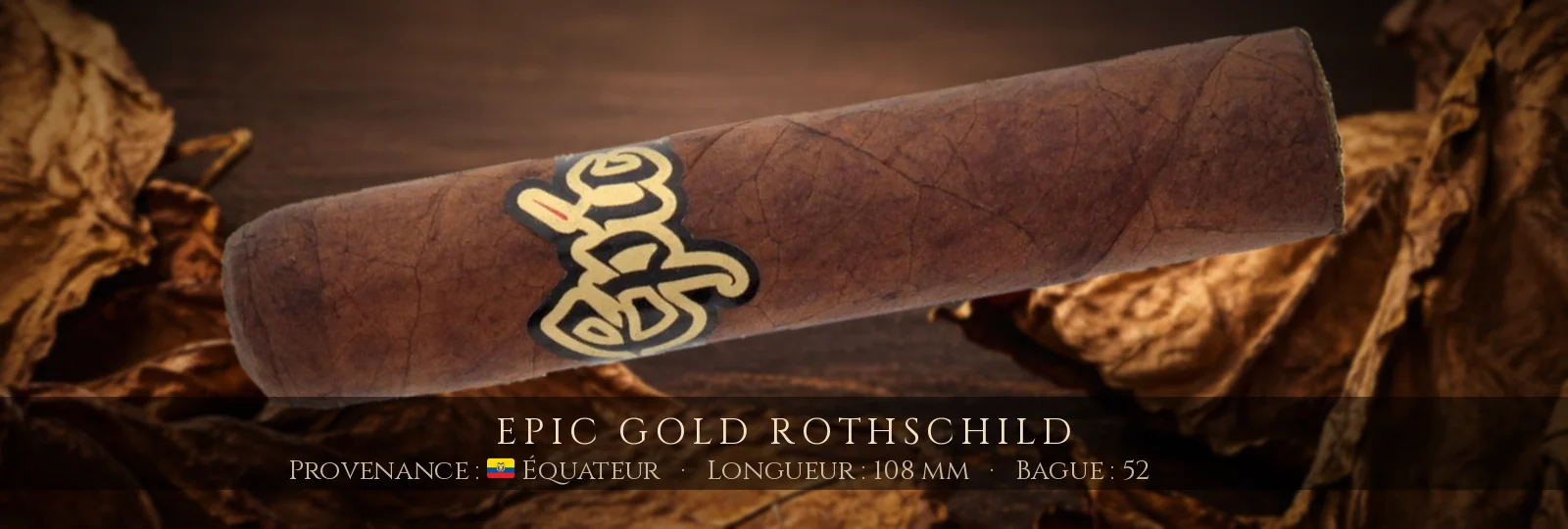 Epic Gold Rothschild — Epic — Équateur