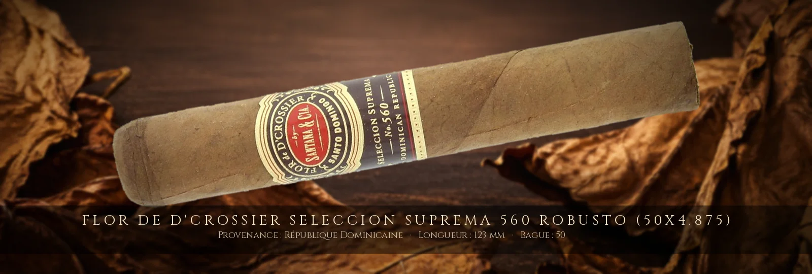 Flor de D'Crossier Seleccion Suprema 560 Robusto (50x4.875) — Flor de D'Crossier — République Dominicaine