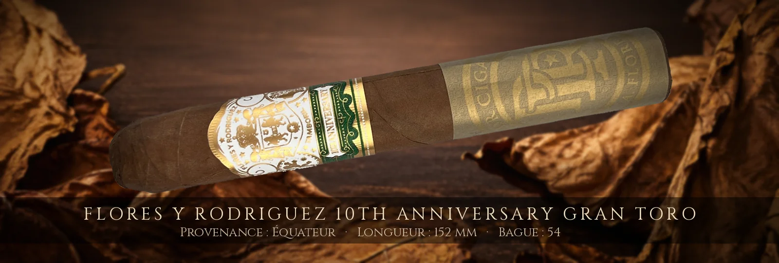 Flores y Rodriguez 10th Anniversary Gran Toro — Flores y Rodriguez — Équateur