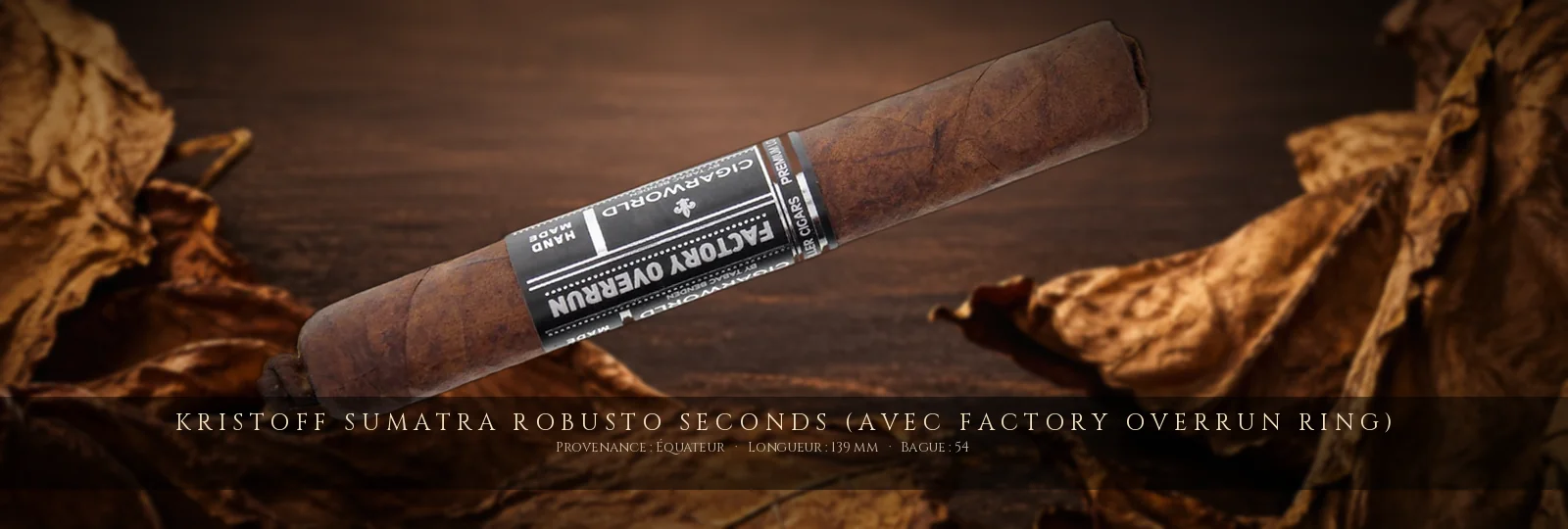 Kristoff Sumatra Robusto SECONDS (avec Factory Overrun Ring) — Kristoff — Équateur