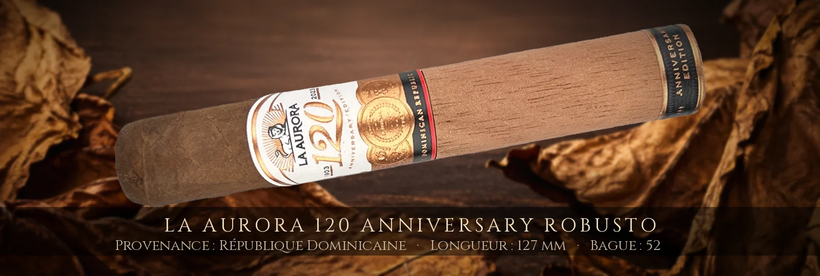 La Aurora 120 Anniversary Robusto — La Aurora — République Dominicaine