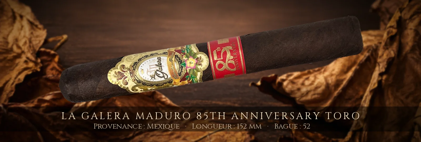 La Galera Maduro 85th Anniversary Toro — La Galera — Mexique