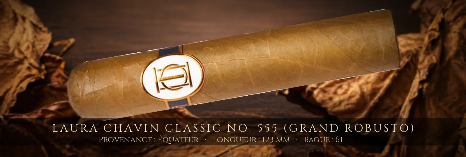 Laura Chavin Classic No. 555 (Grand Robusto) — Laura Chavin — Équateur