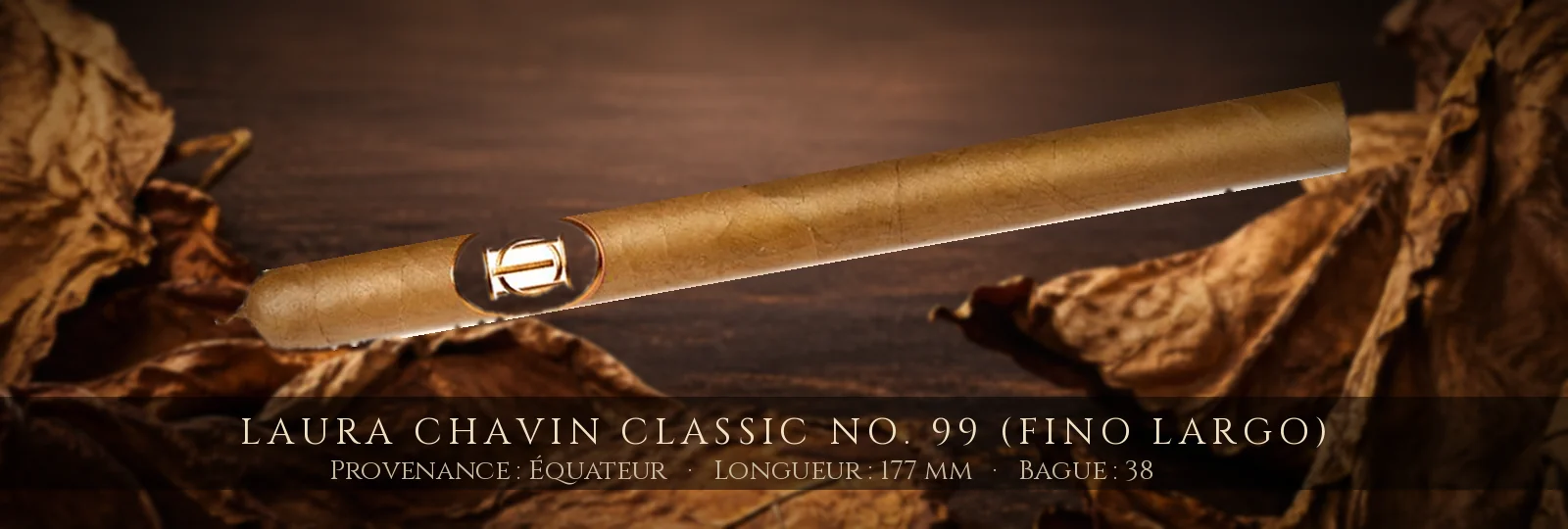 Laura Chavin Classic No. 99 (Fino Largo) — Laura Chavin — Équateur