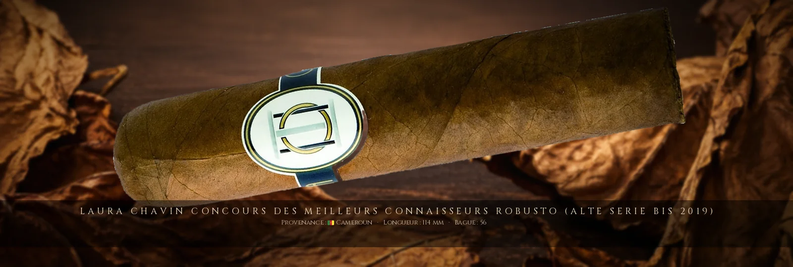Laura Chavin Concours des Meilleurs Connaisseurs Robusto (ALTE SERIE bis 2019) — Laura Chavin — Cameroun