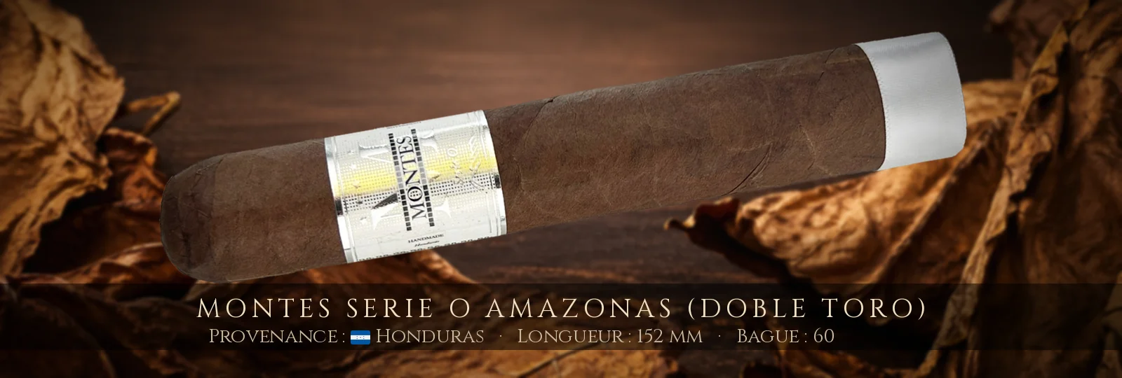 Montes Serie O Amazonas (Doble Toro) — Montes — Honduras