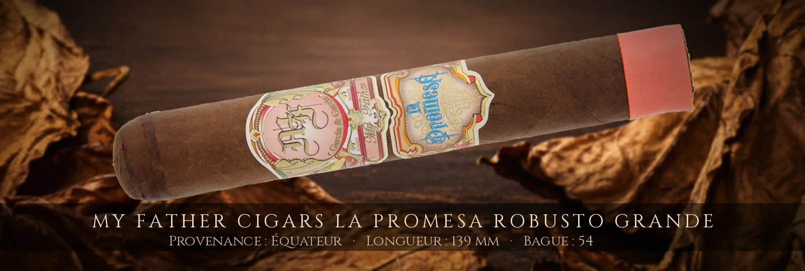 My Father Cigars La Promesa Robusto Grande — My Father Cigars — Équateur