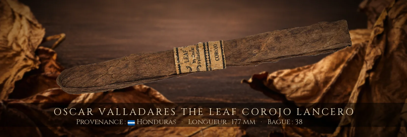 Oscar Valladares The Leaf Corojo Lancero — Oscar Valladares — Honduras
