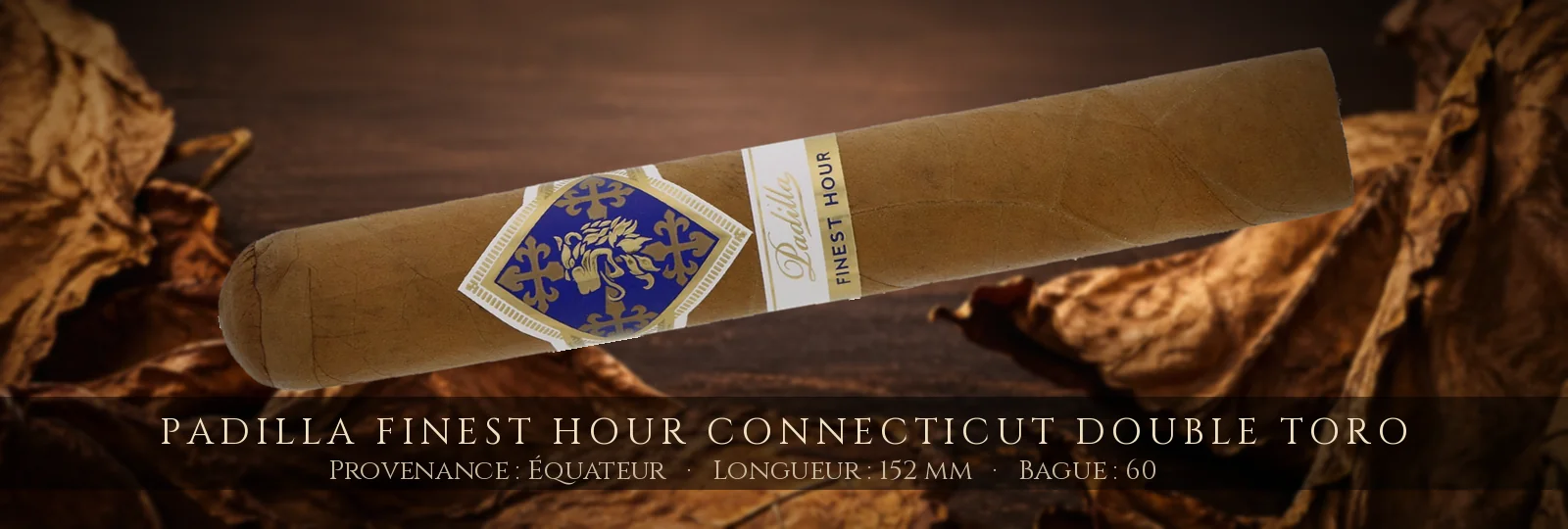 Padilla Finest Hour CONNECTICUT Double Toro — Padilla — Équateur