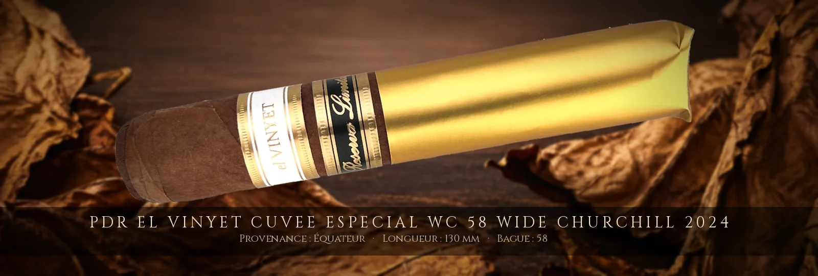 PDR El Vinyet Cuvee Especial WC 58 Wide Churchill 2024 — PDR — Équateur