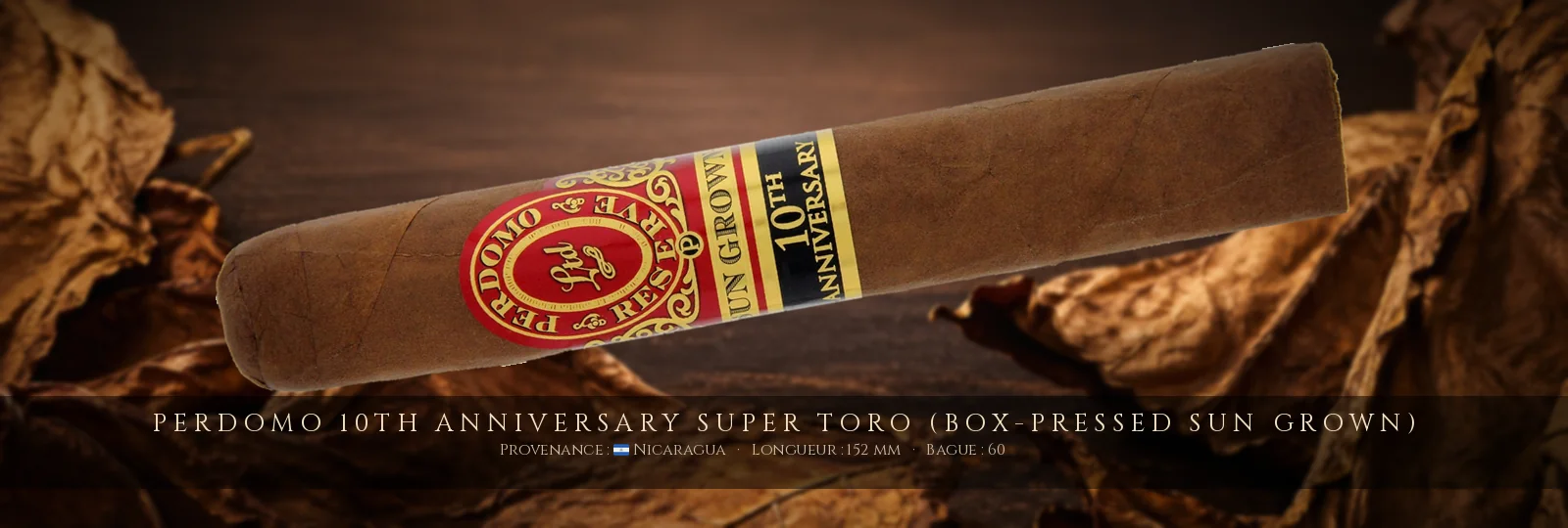 Perdomo 10th Anniversary Super Toro (Box-Pressed Sun Grown) — Perdomo — Nicaragua