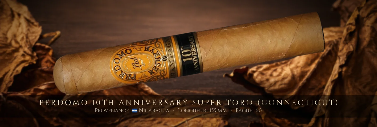 Perdomo 10th Anniversary Super Toro (Connecticut) — Perdomo — Nicaragua