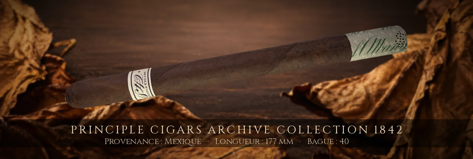 Principle Cigars Archive Collection 1842 — Principle Cigars — Mexique