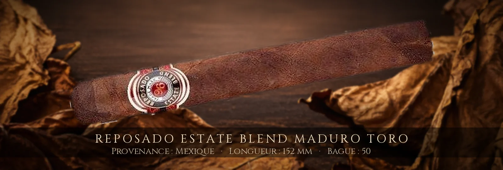 Reposado Estate Blend Maduro Toro — Reposado — Mexique
