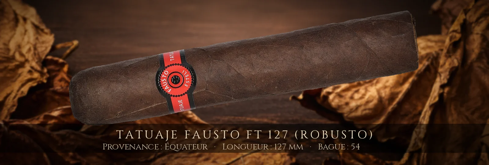 Tatuaje Fausto FT 127 (Robusto) — Tatuaje — Équateur