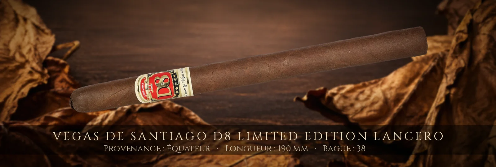 Vegas de Santiago D8 Limited Edition Lancero — Vegas de Santiago — Équateur